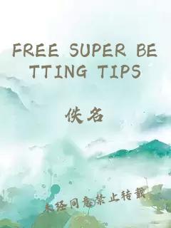 FREE SUPER BETTING TIPS