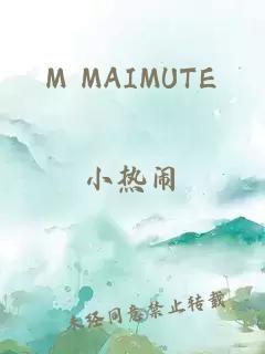 M MAIMUTE